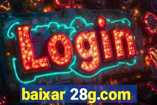 baixar 28g.com